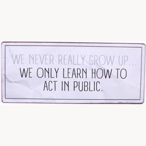 Sign - We never really grow up...
