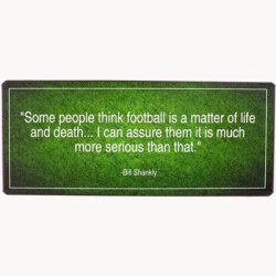 Skilt - Some people think football is a matter of life and death...