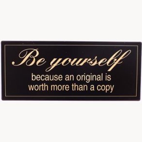 Sign - Be yourself...