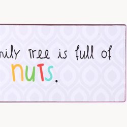 Skilt - Our family tree is full of nuts