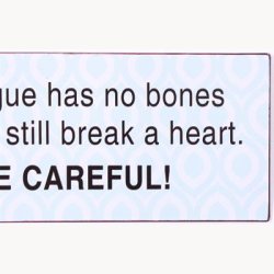 Skilt - A tongue has no bones...