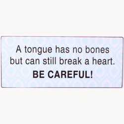 Skilt - A tongue has no bones...