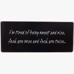 Skilt - I'm tired of being sweet and nice...