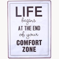 Skilt - Life begins at the end of your comfort zone