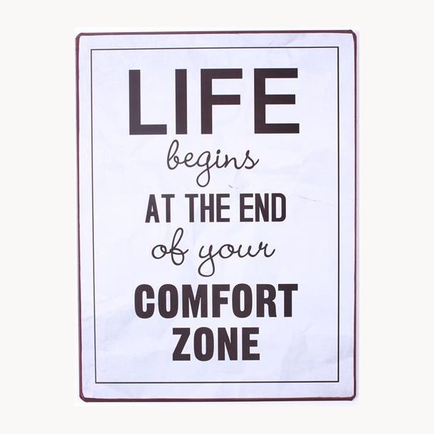 Skilt - Life begins at the end of your comfort zone