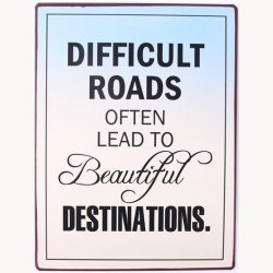 Skilt - Difficult roads often lead to beautiful destinations.
