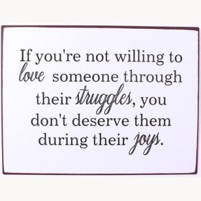 Sign - If you're not willing to love someone...