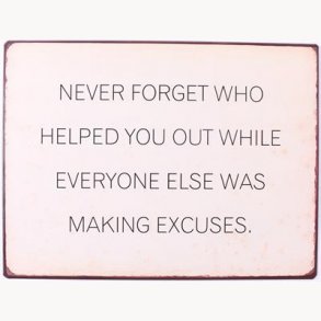 Sign - Never forget who helped you out...