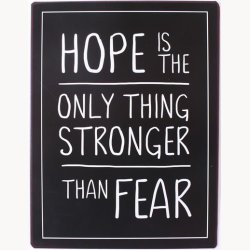Skilt - Hope is the only thing stronger than fear