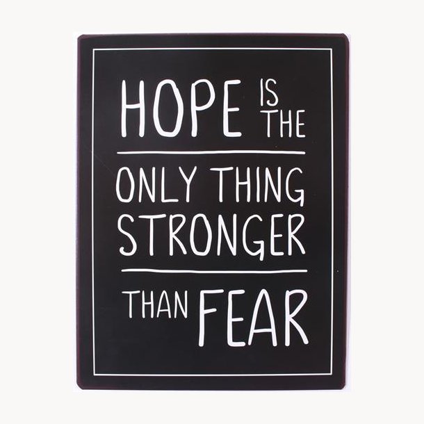 Sign - Hope is the only thing stronger than fear