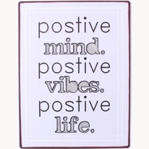 Sign - Postive mind. Postive vibes. Postive life.