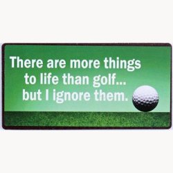 Magnet - There are more things to life than golf...