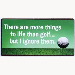 Magnet - There are more things to life than golf...