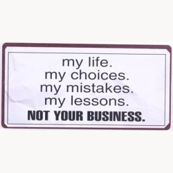 Magnet - My life, my choices, my mistakes, my lessons, not your business