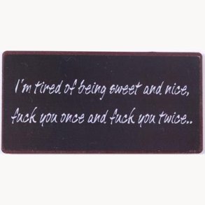 Magnet - I'm tired of being sweet and nice...