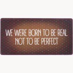 Magnet - We were born to be real not to be perfect