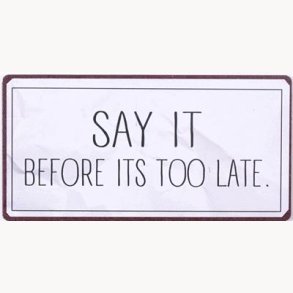 Magnet - Say it before its too late