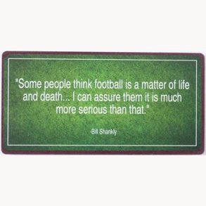 Magnet - Some people think football is a matter of life and death...