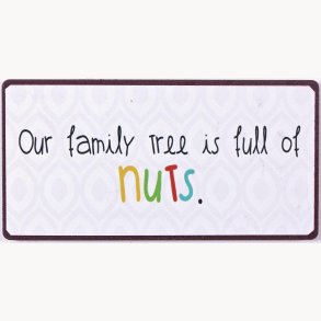 Magnet - Our family tree is full of nuts