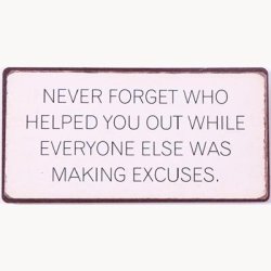 Magnet - Never forget who helped you out while....