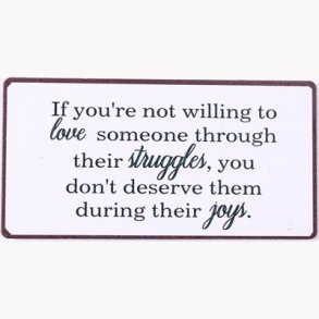 Magnet - If you're not willing to love someone through...