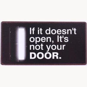 Magnet - If it doesn't open, It's not your door