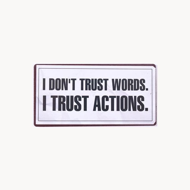 Magnet - I don't trust words. I trust actions