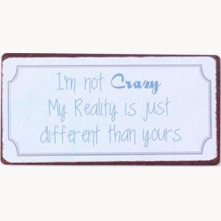 Magnet - I'm not crazy my reality is just different than yours