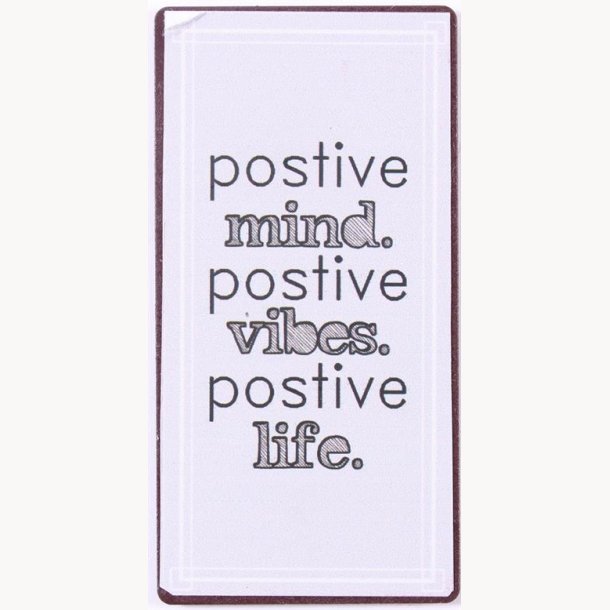 Magnet - Postive mind. Postive vibes. Postive life.