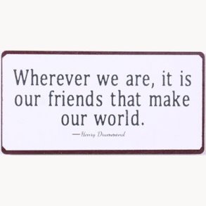 Magnet - Wherever we are, it is our friends that make our world