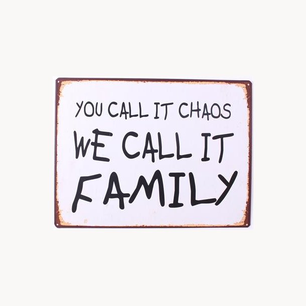 Sign - You call it chaos we call it family