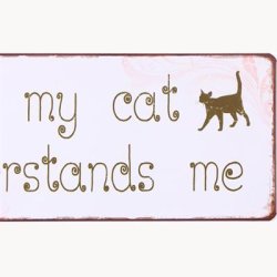 Skilt - Only my cat understands me