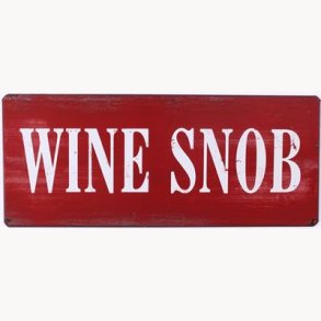 Skilt - Wine snob