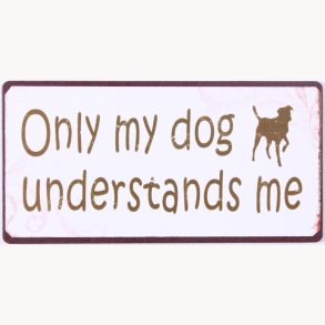 Magnet - Only my dog understands me