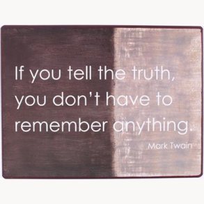 Sign - If you tell the truth you don't have to remember anything