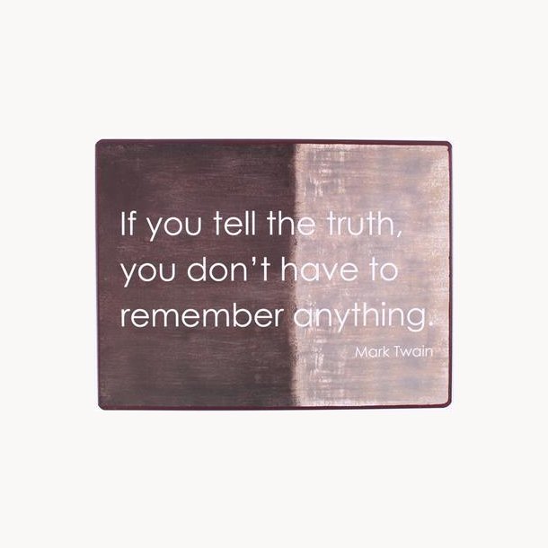 Skilt - If you tell the truth you don't have to remember anything