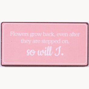 Magnet - Flowers grow back...