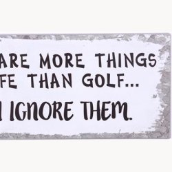 Skilt - There are more things to life than golf...