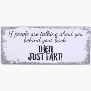 Sign - If people are talking about you behind your back...
