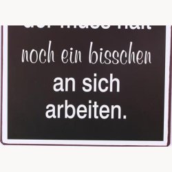 Skilt - Wer mich nicht mag, der muss halt...