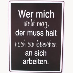 Skilt - Wer mich nicht mag, der muss halt...