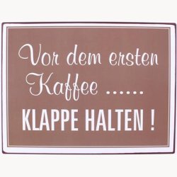 Skilt - Von dem ersten kaffee...