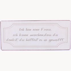 Skilt - Ich bin eine frau ich kann machen dass...