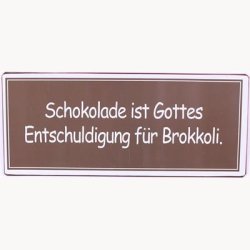 Skilt - Schokolade ist Gottes Entschuldigung fr Brokkoli