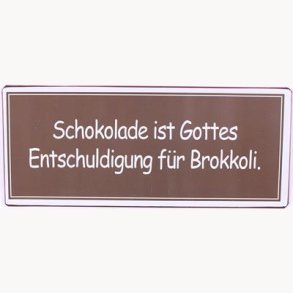 Skilt - Schokolade ist Gottes Entschuldigung fr Brokkoli