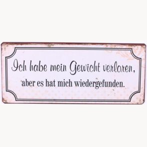 Skilt - Ich habe mein gewicht verloren...