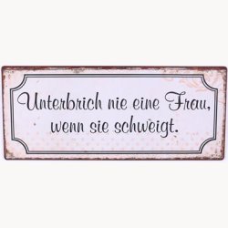 Skilt - Unterbrich nie eine frau...