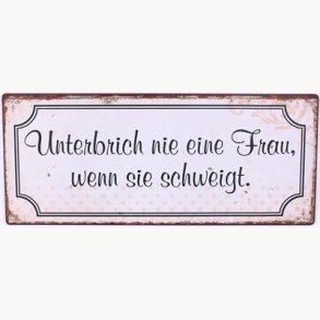 Skilt - Unterbrich nie eine frau...