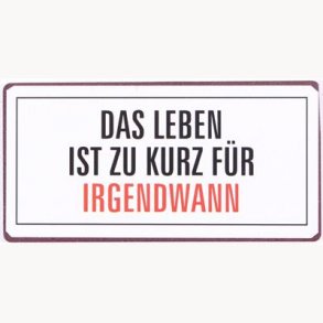 Magnet - Das leben ist zu kurz...