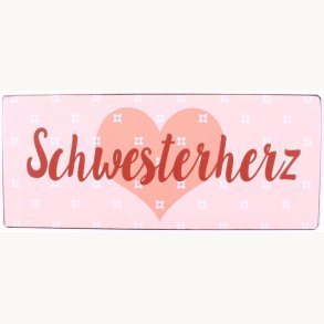 Skilt - Schwesterherz